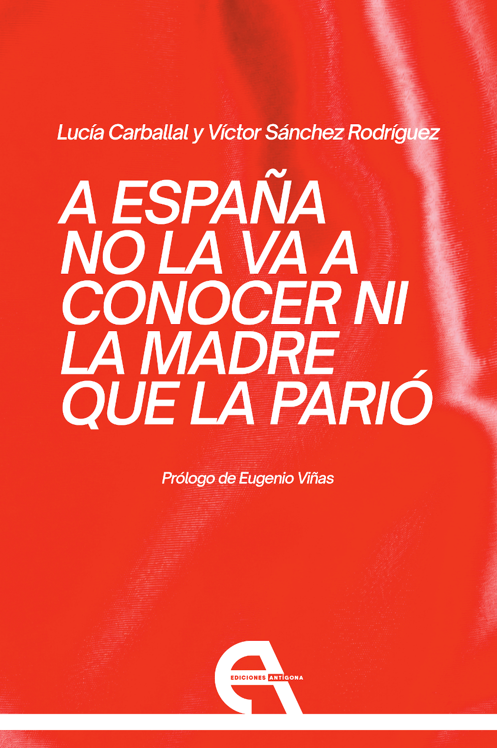 A España no la va a conocer ni la madre que la parió