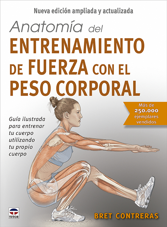 Anatomía del entrenamiento de fuerza con el peso corporal. Nueva edición ampliada y actualizada