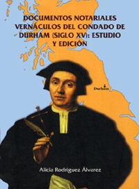 Documentos notariales vernáculos del condado de Durham (siglo XV): estudio y edición