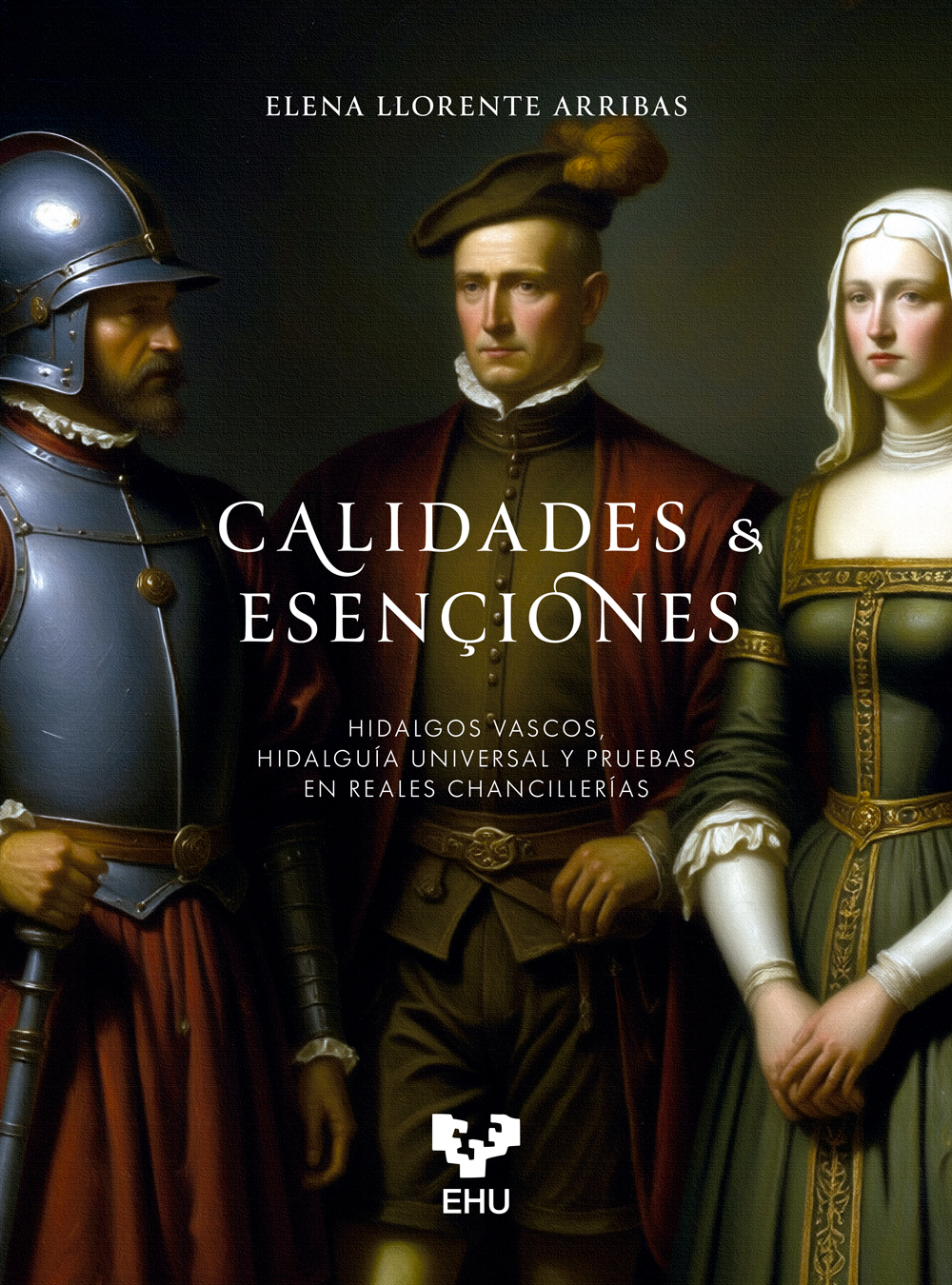 Calidades & esençiones. Hidalgos vascos, hidalguía universal y pruebas en reales chancillerías