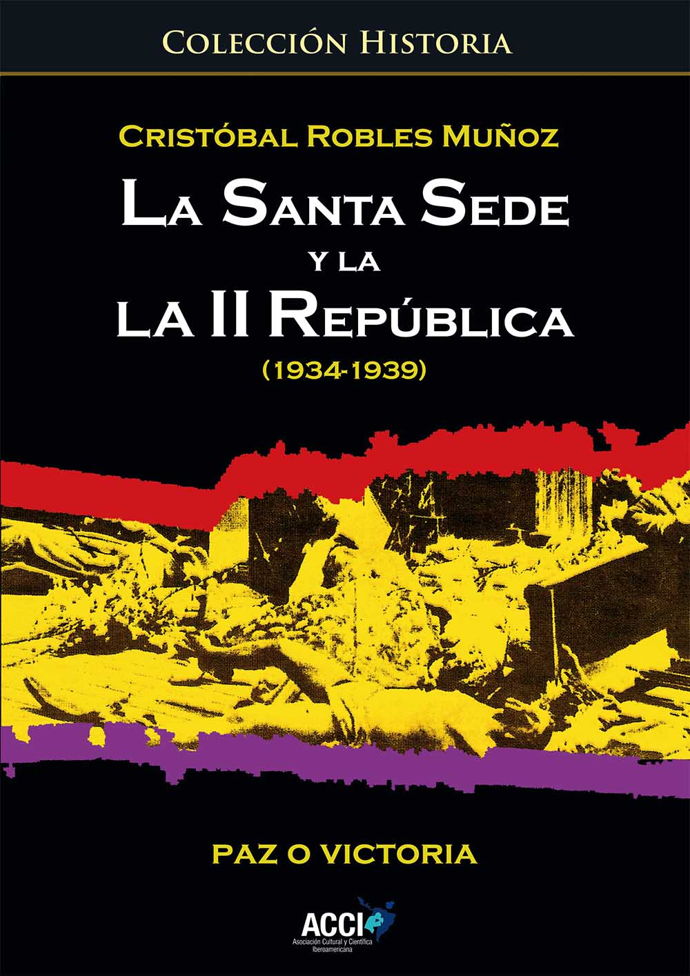 La Santa Sede y la II República. Paz o Victoria (1934-1939)