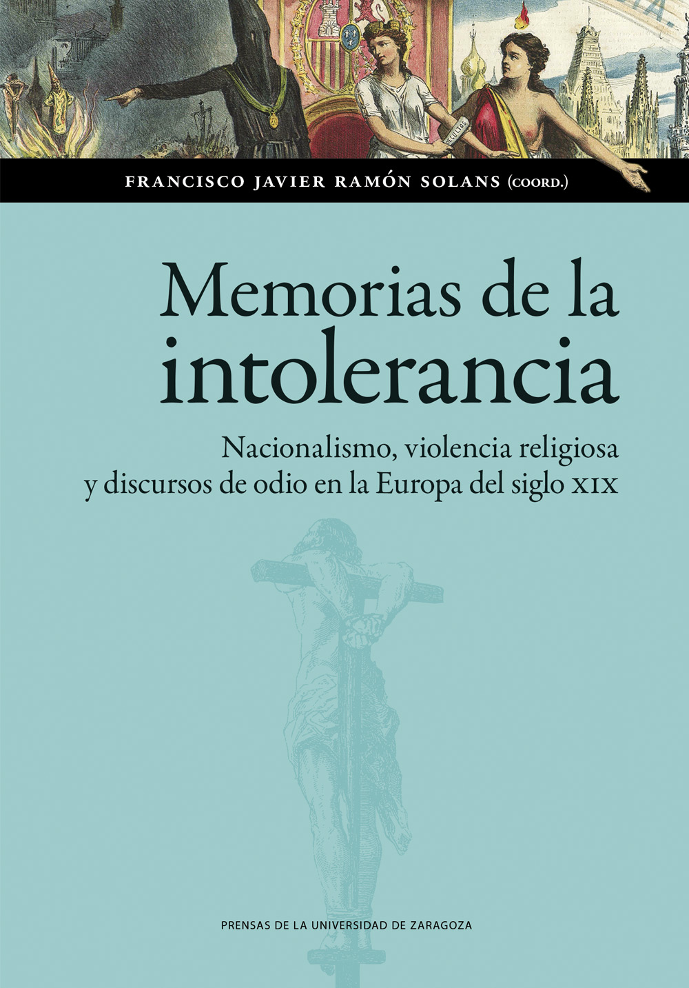 Memorias de la intolerancia. Nacionalismo, violencia religiosa y discursos de odio en la Europa del siglo XIX