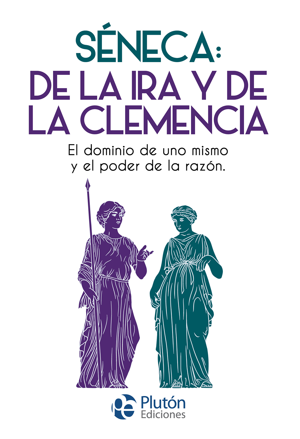 Séneca: De la ira y De la clemencia