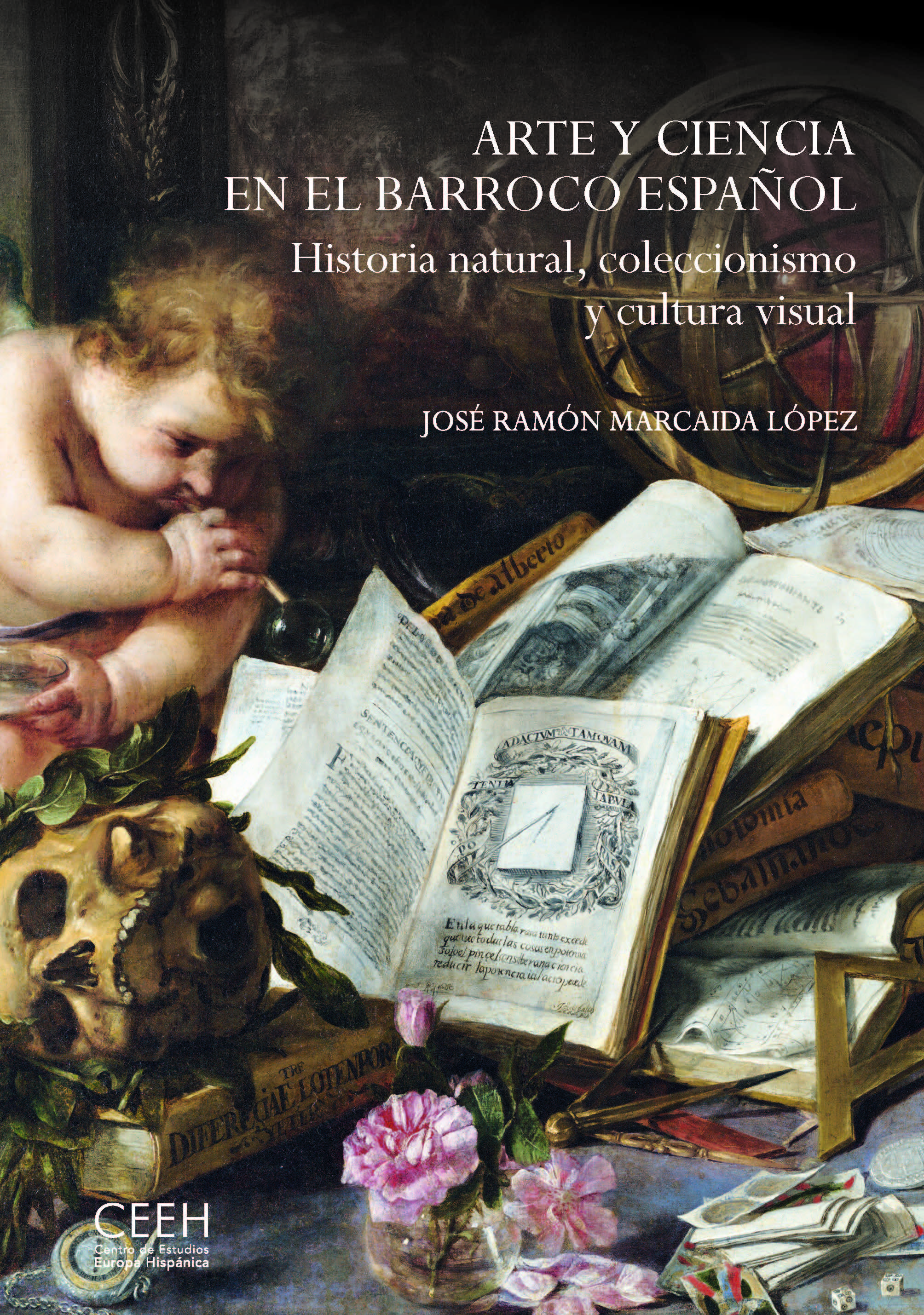 Arte y ciencia en el Barroco español. Historia natural, coleccionismo y cultura visual