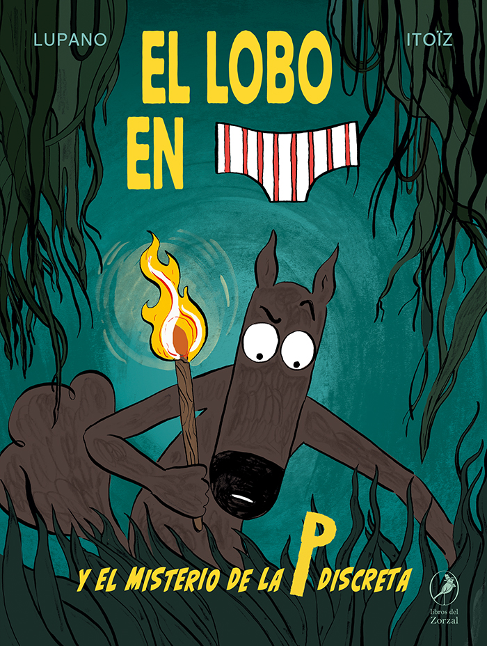 El misterio de la P discreta (Lobo en calzoncillos 8)