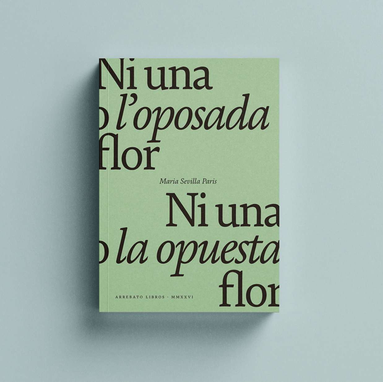 Ni una o l'oposada flor / Ni una ni la opuesta flor.