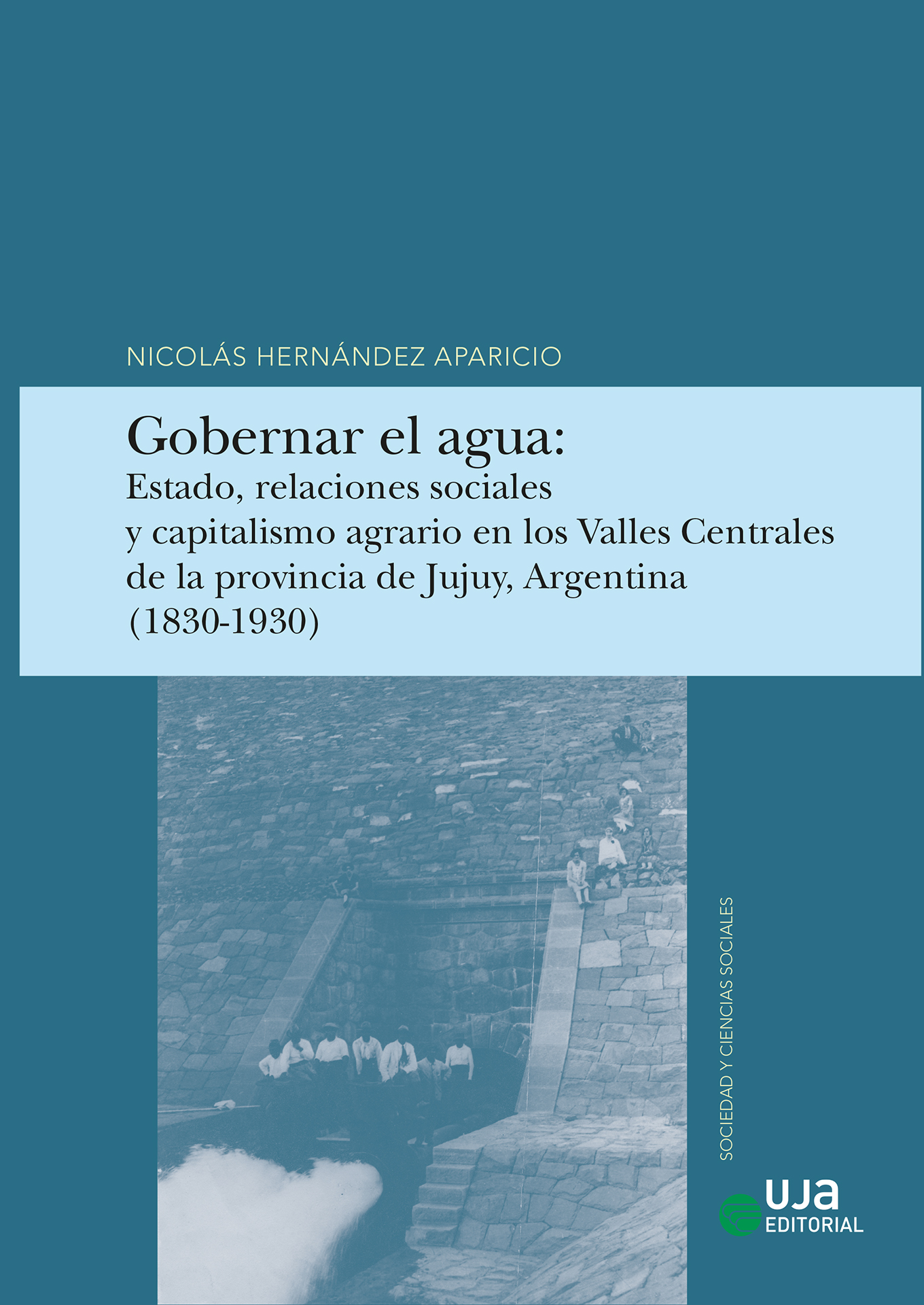 Gobernar el agua: Estado, relaciones sociales y capitalismo agrario en los Valles Centrales de la provincia de Juluy, Argentina (1830-1930)