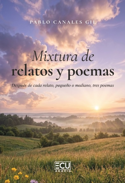Mixtura de relatos y poemas (Después de cada relato, pequeño o mediano, tres poemas)