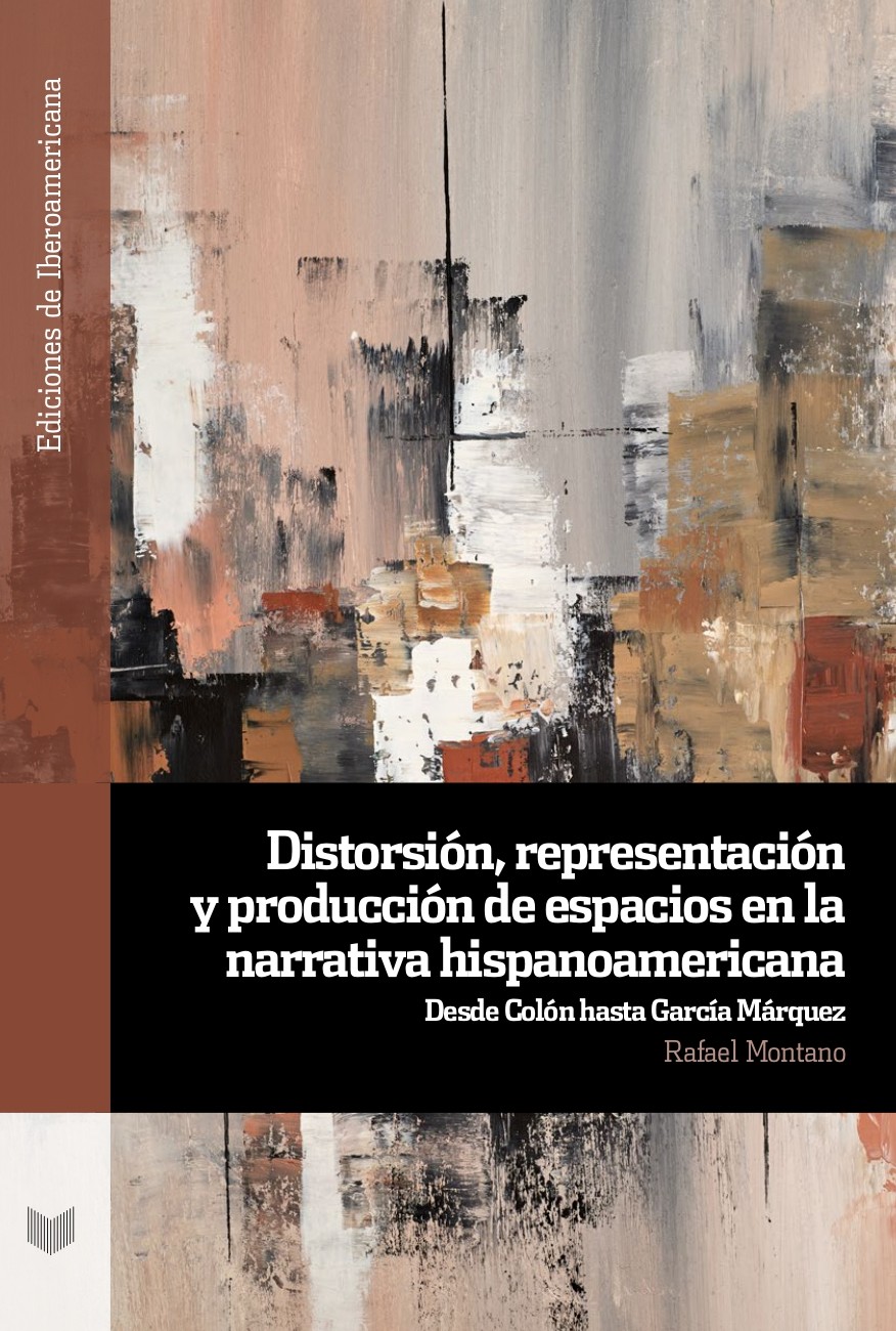 Distorsión, representación y producción de espacios en la narrativa hispanoamericana