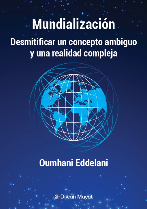 Mundialización. Desmitificar un concepto ambiguo y una realidad compleja