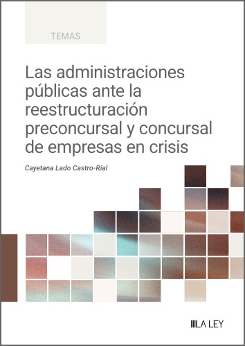 Las administraciones públicas ante la reestructuración preconcursal y concursal de empresas en crisis