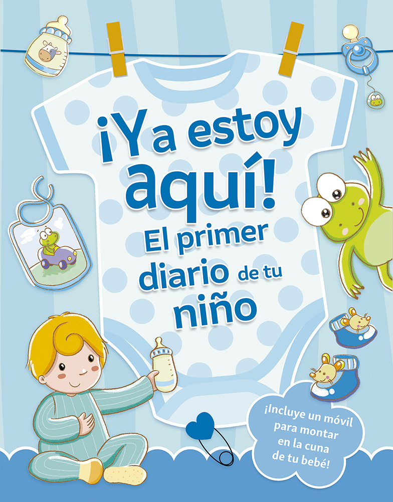 ¡Ya estoy aquí! El primer diario de tu niño
