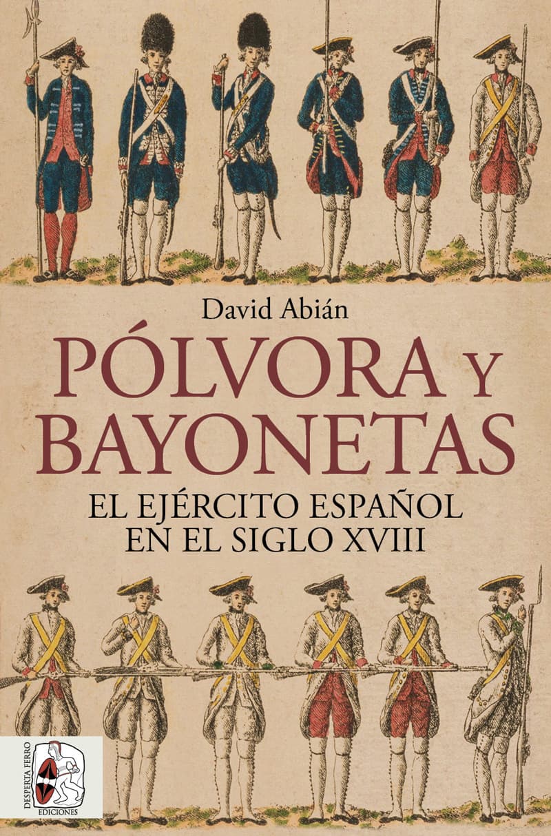 Pólvora y bayonetas. El Ejército español en el siglo XVIII