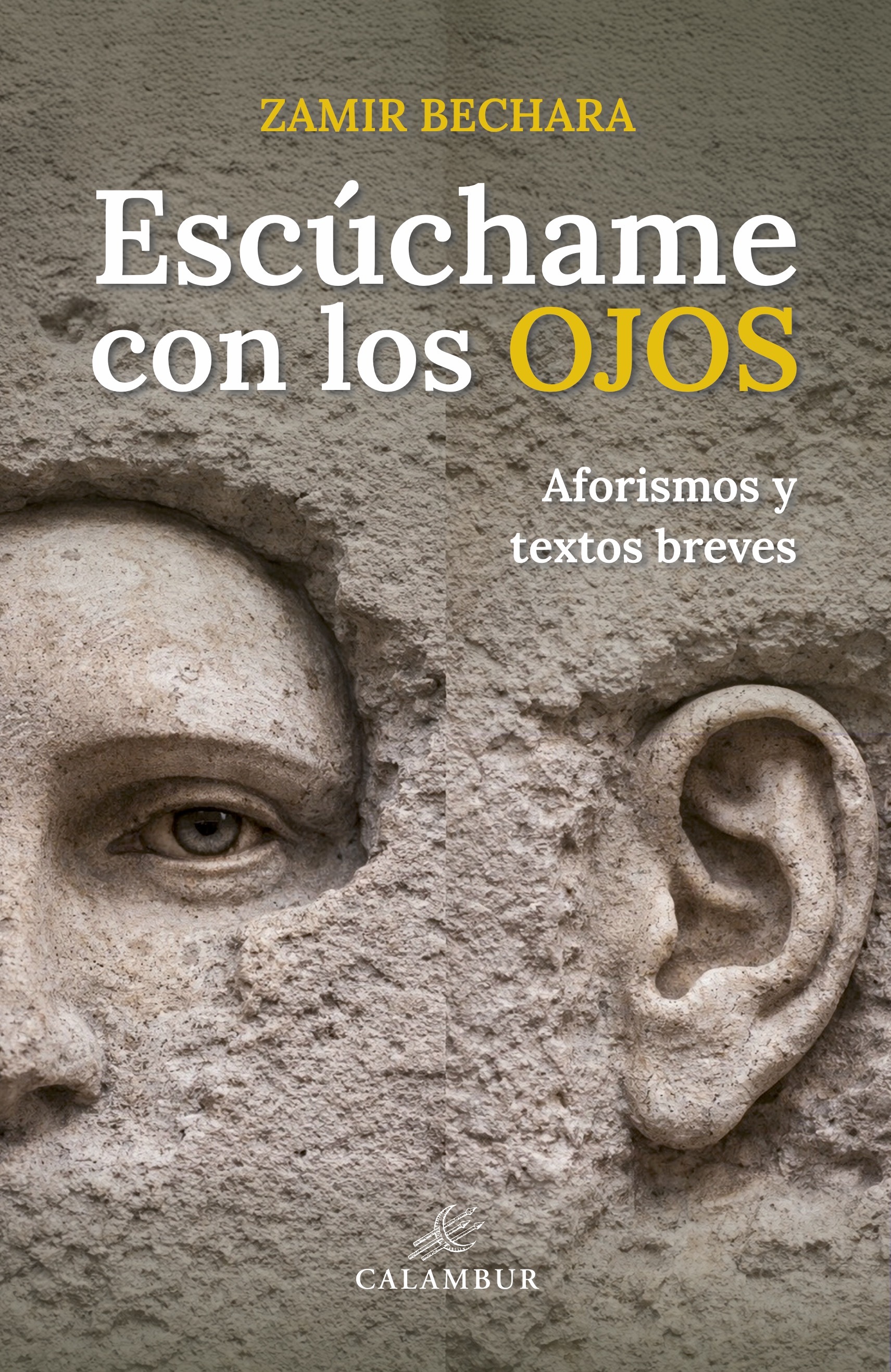 Escúchame con los ojos (Aforismos y textos breves)