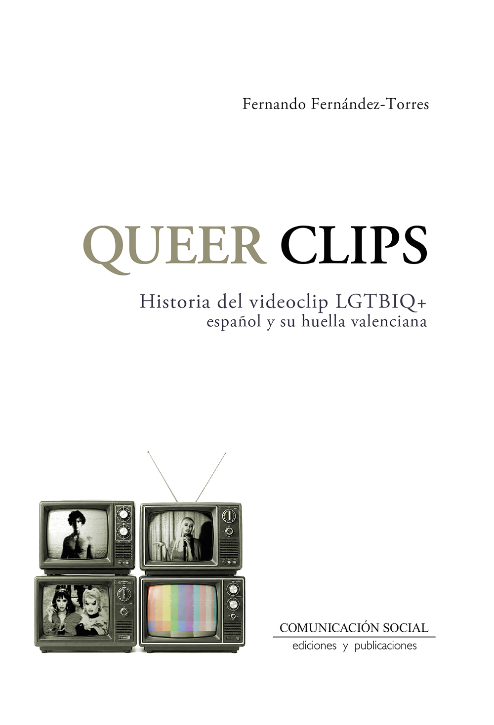Queer Clips. Historia del videoclip LGTBIQ+ español y su huella valenciana