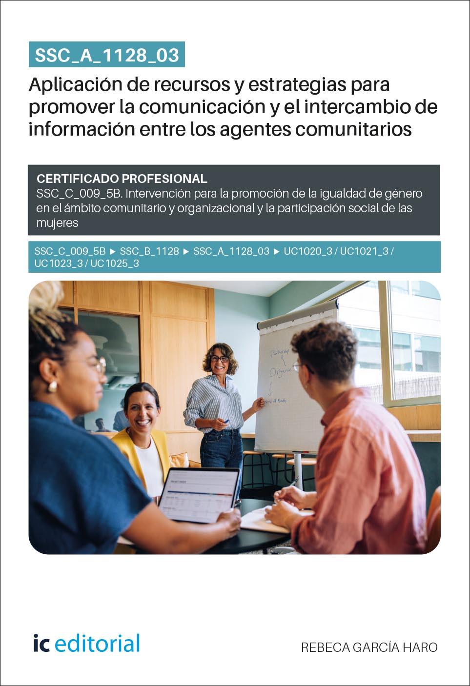 SSC_A_1128_03. Aplicación de recursos y estrategias para promover la comunicación y el intercambio de información entre los agentes comunitarios. SSC_C_009_5B