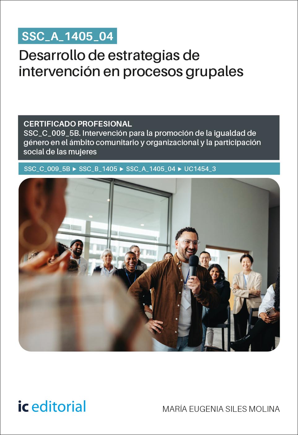 SSC_A_1405_04. Desarrollo de estrategias de intervención en procesos grupales. SSC_C_009_5B