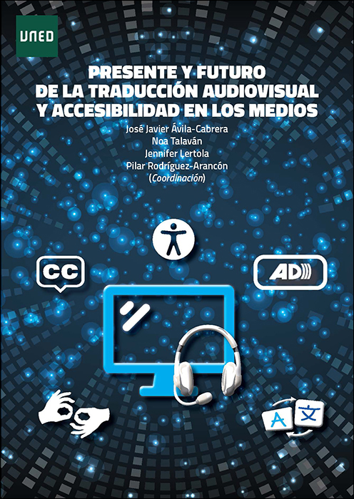 Presente y futuro de la traducción audiovisual y accesibilidad en los medios
