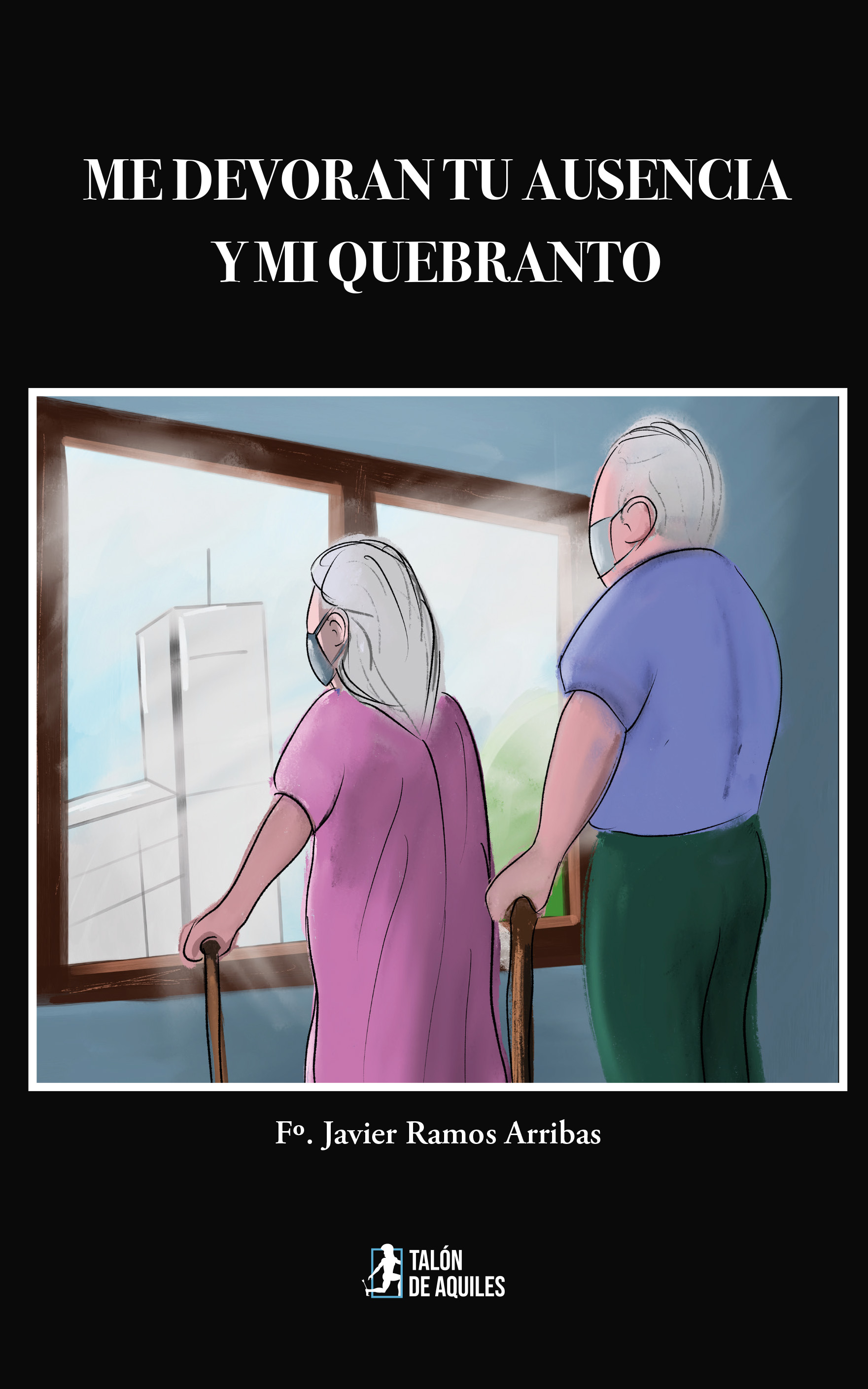 Me devoran tu ausencia y mi quebranto