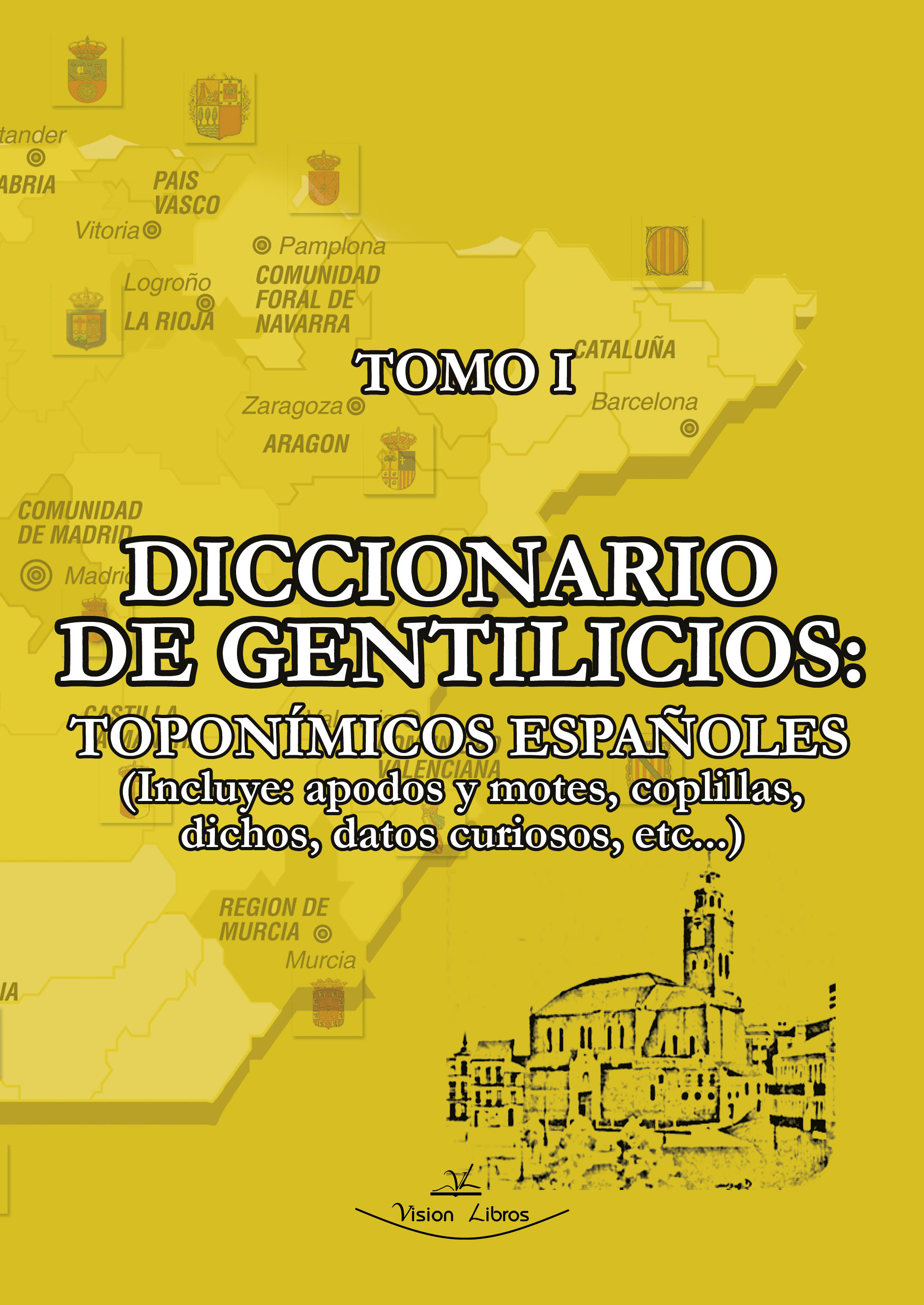 Diccionario de gentilicios toponímicos españoles - Tomo 1