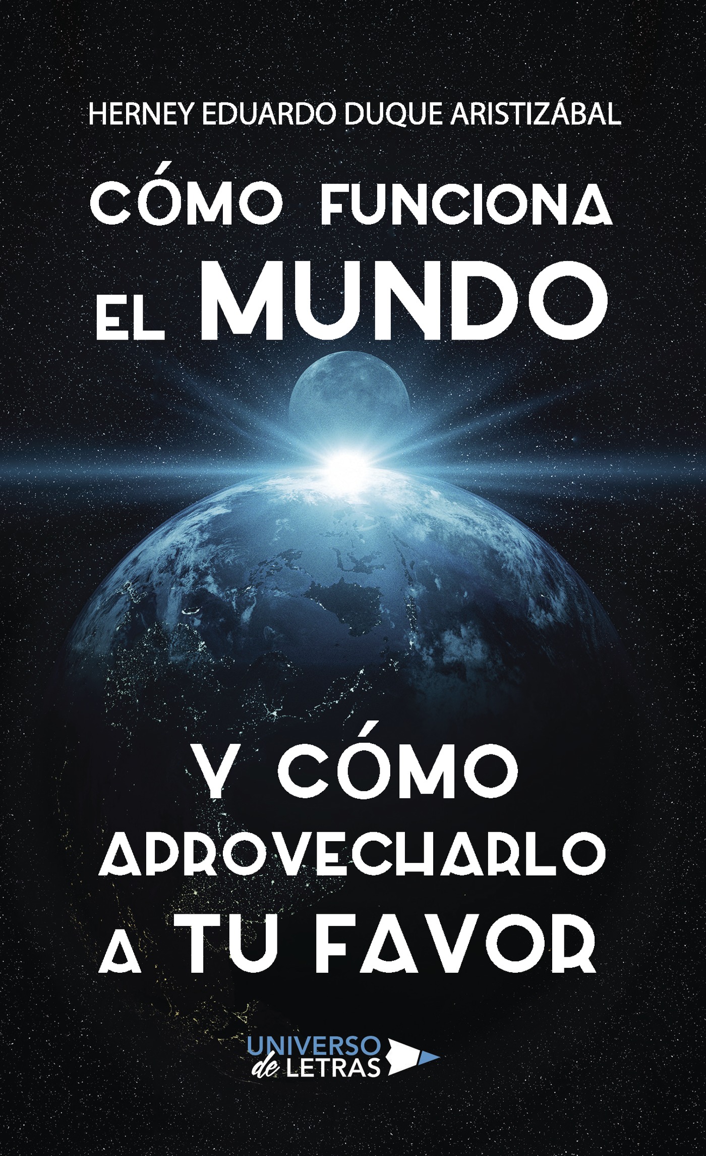 Cómo funciona el mundo y cómo aprovecharlo a tu favor
