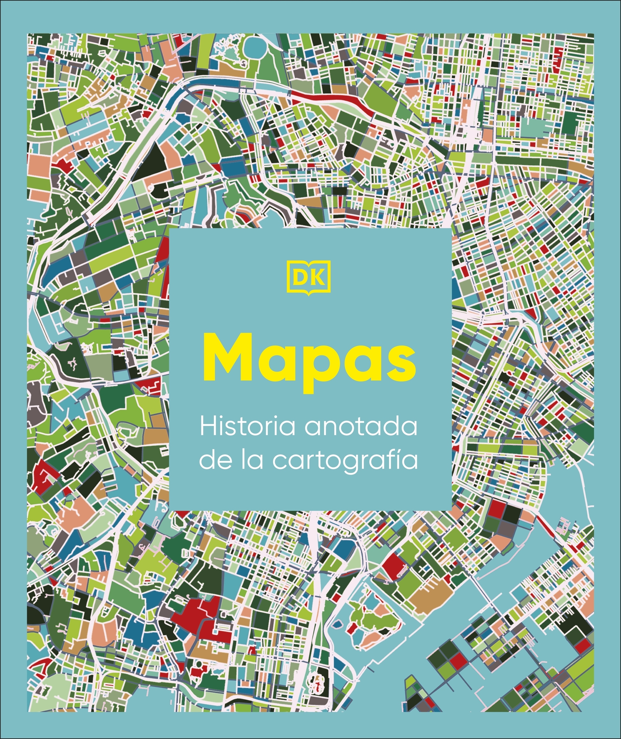 Mapas: Historia anotada de la cartografía