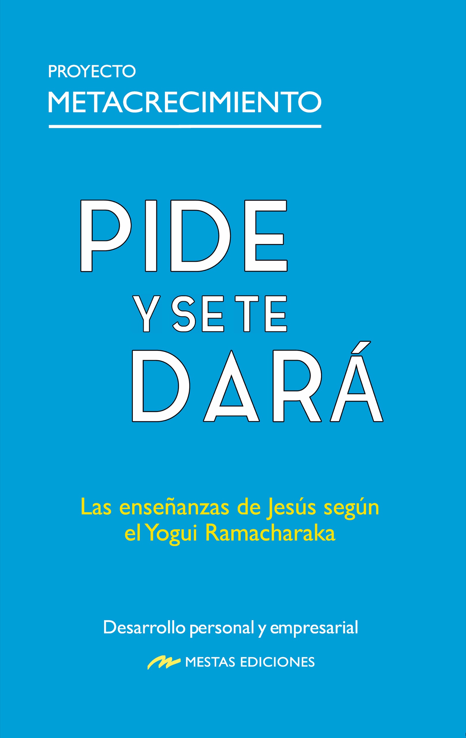 Pide y se te dará. Las enseñanzas de Jesús según el Yogui Ramacharaka