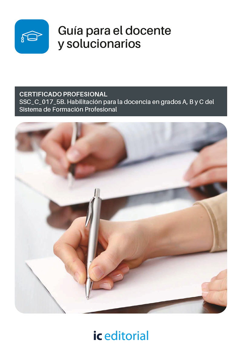 Habilitación para la docencia en grados A, B y C del Sistema de Formación Profesional. SSC_C_017_5B - Guía para el docente y solucionarios