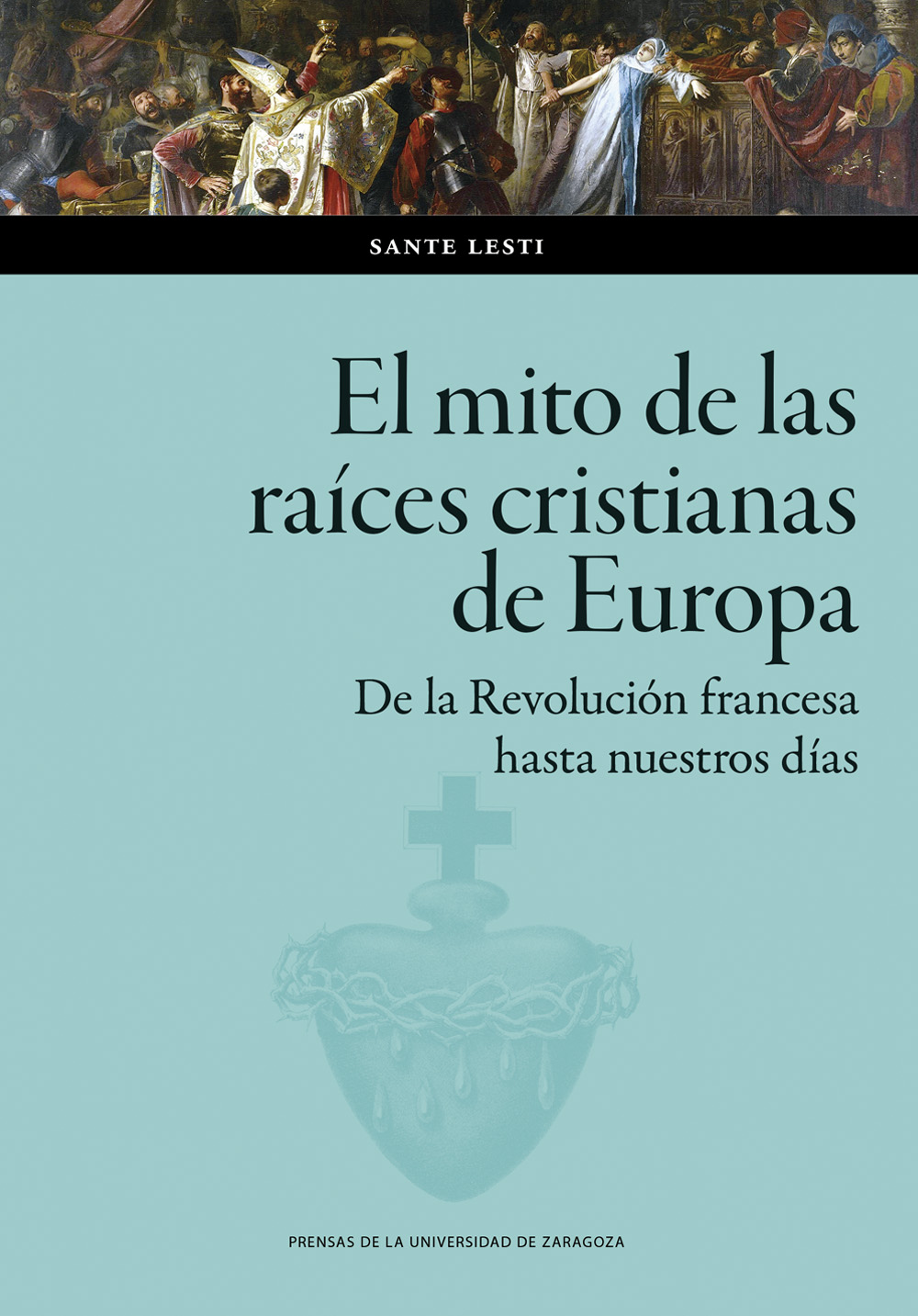 El mito de las raíces cristianas de Europa. De la Revolución francesa hasta nuestros días