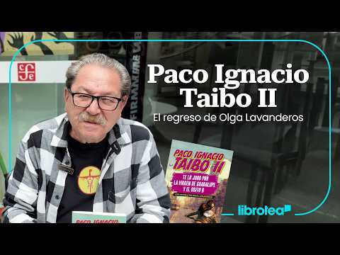 Paco Ignacio Taibo II y el regreso de Olga Lavanderos: novela negra, corrupción y CDMX