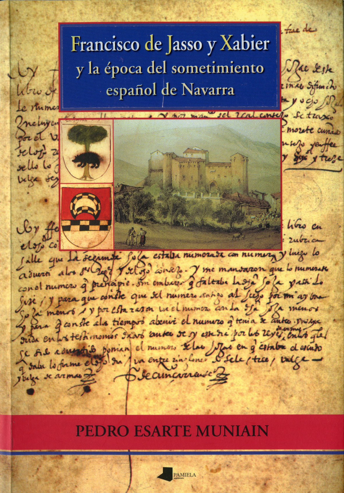 Francisco de Jasso y Xabier y la época del sometimiento español de Navarra