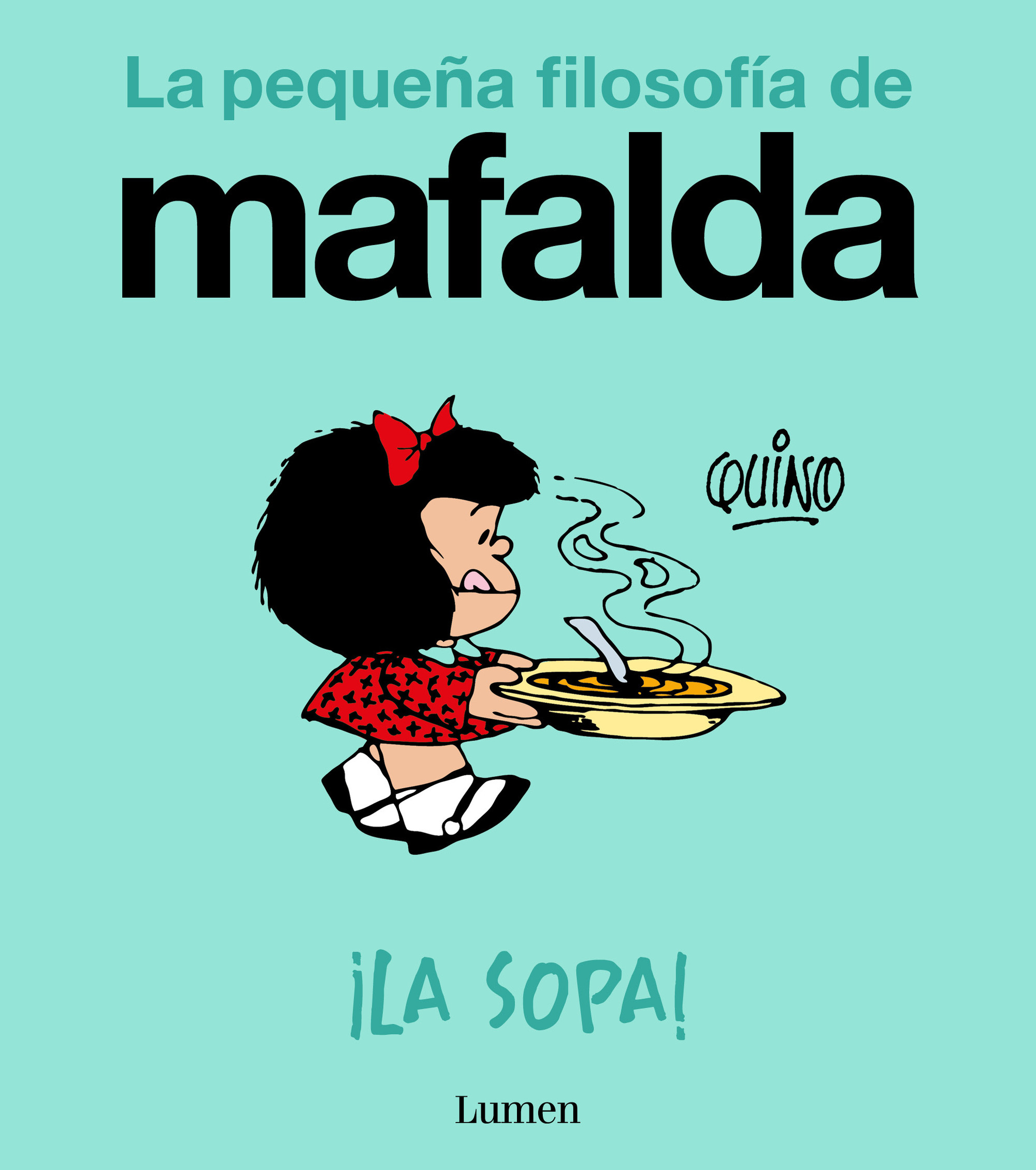 ¡La sopa! ( La pequeña filosofía de Mafalda )