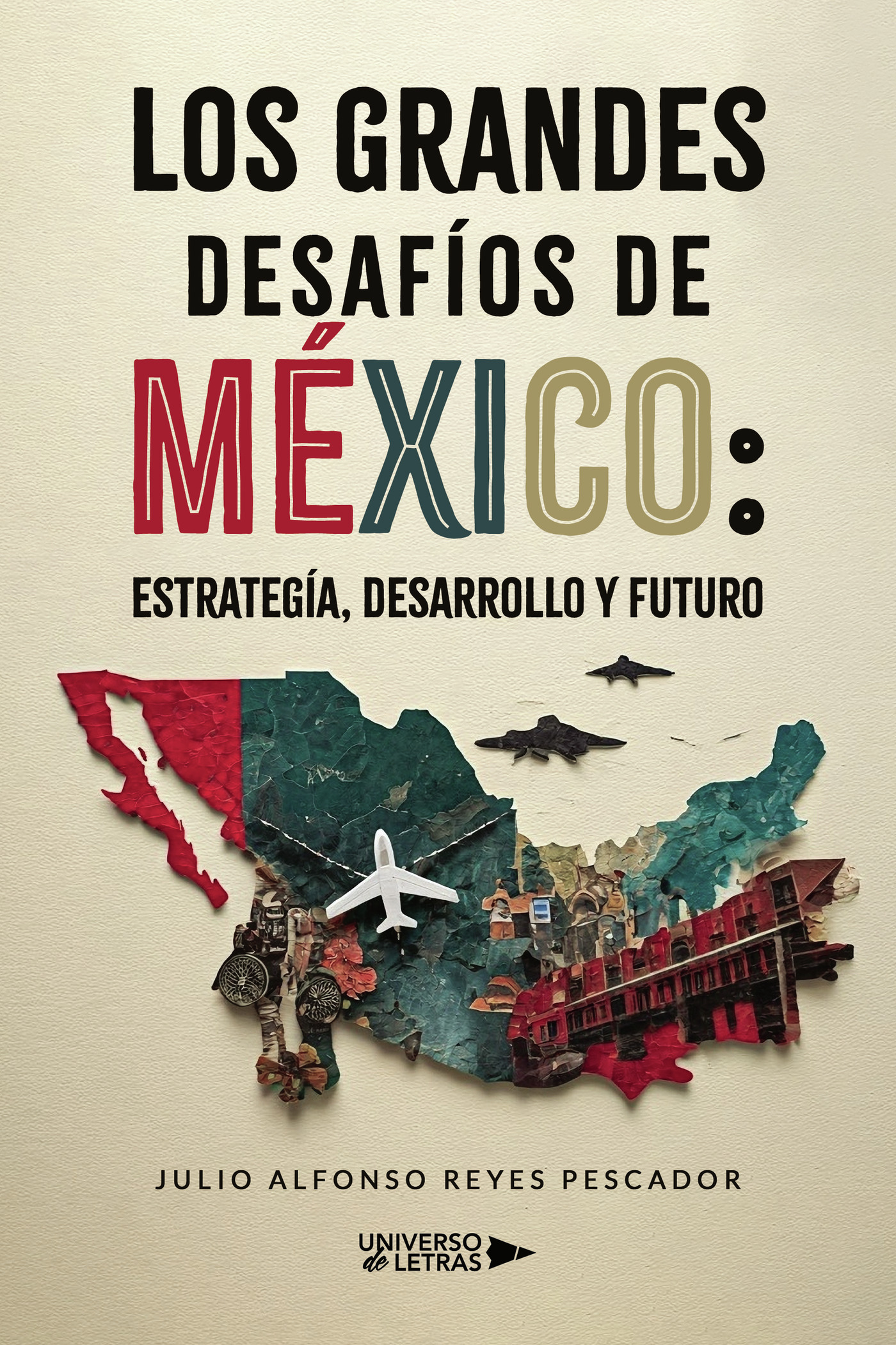 Los grandes desafíos de México: Estrategía, desarrollo y futuro