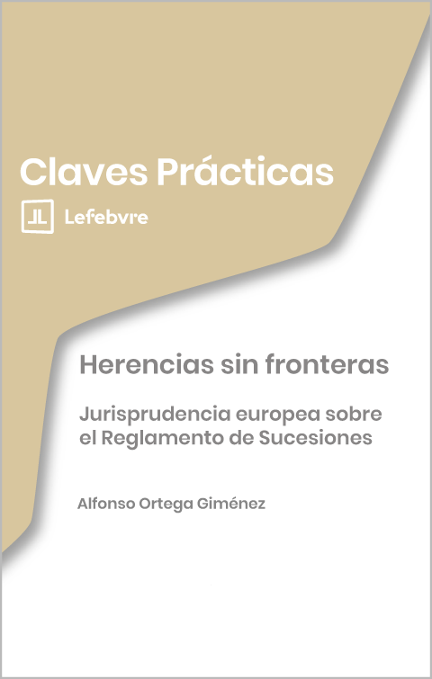 Claves Prácticas Herencias sin fronteras. Jurisprudencia europea sobre el Reglamento de Sucesiones