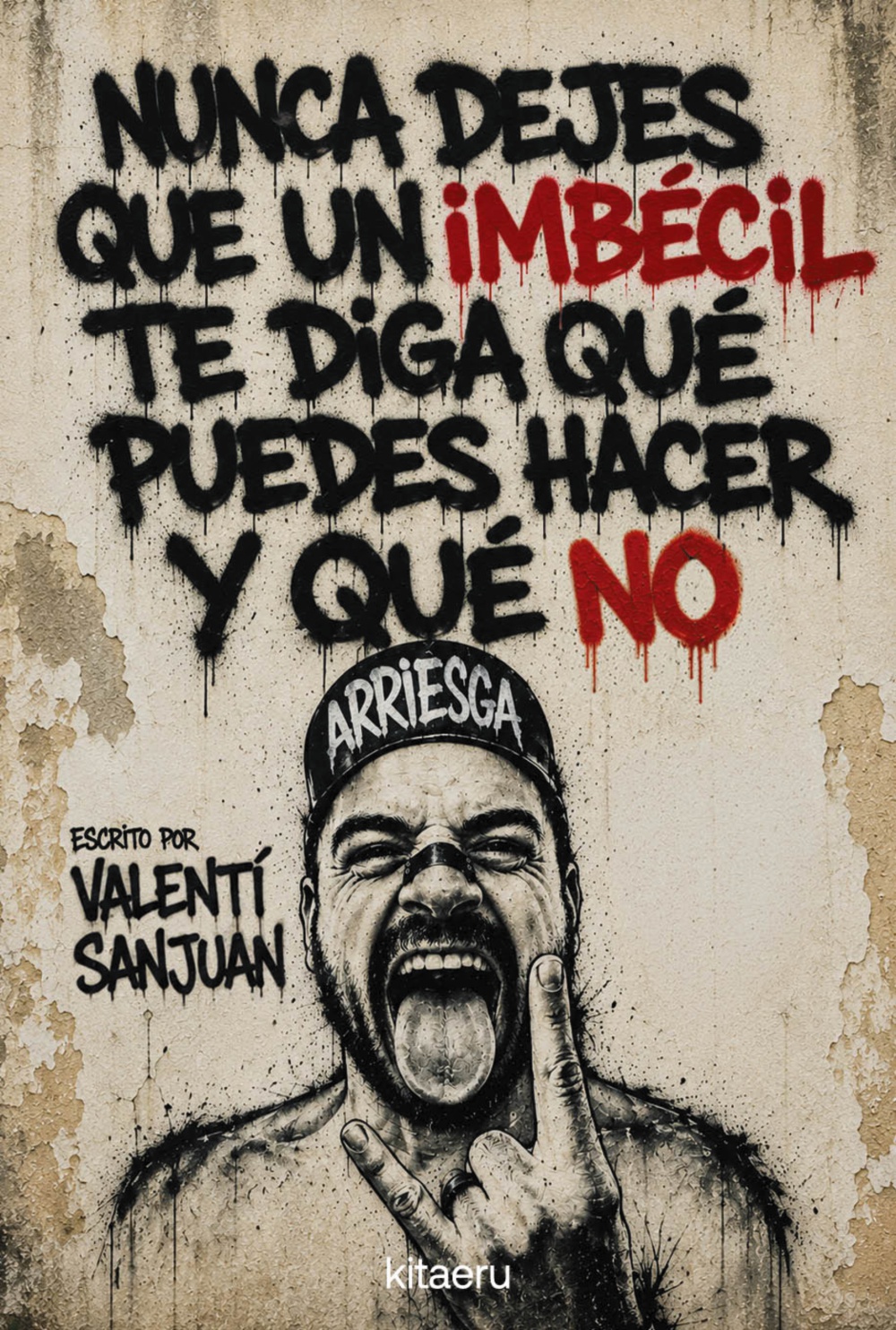 Que ningún imbécil te diga qué puedes hacer y qué no