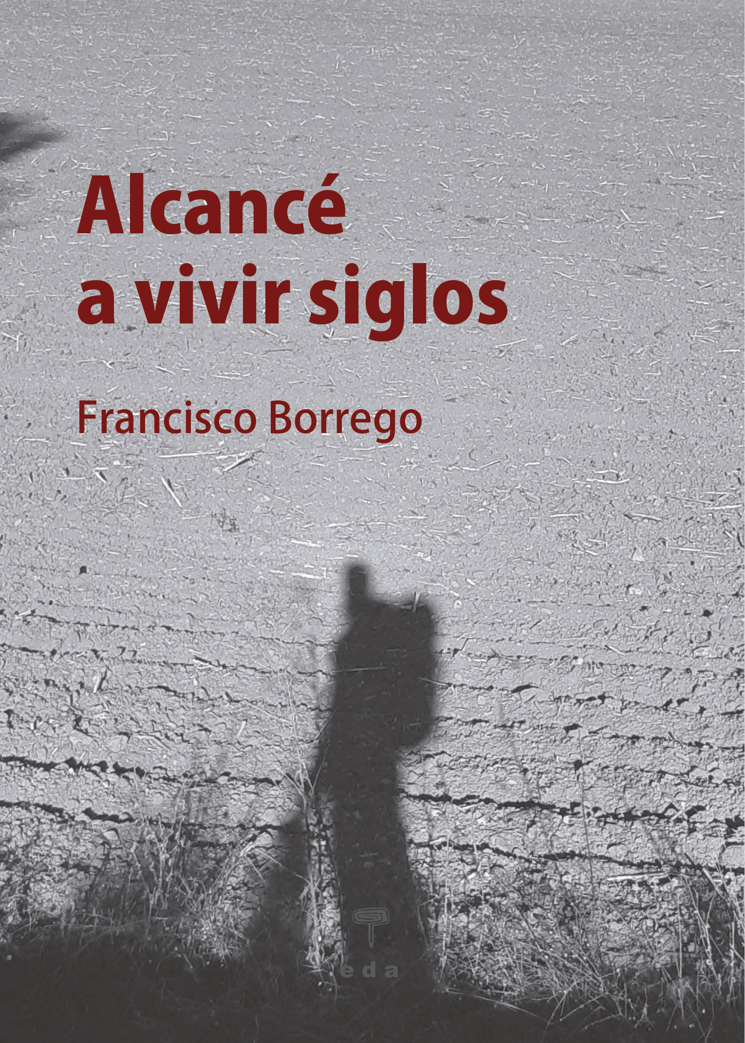 Alcancé a vivir siglos
