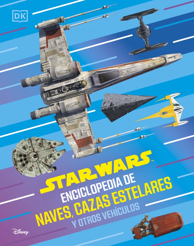 Star Wars Enciclopedia de naves, cazas estelares y otros vehículos