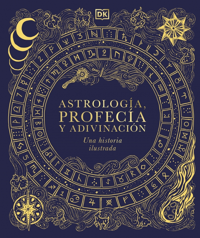 Astrología, profecía y adivinación. Una historia ilustrada